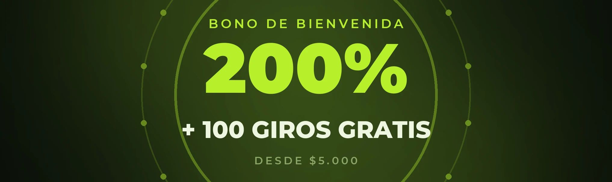 Bono de Bienvenida 200% + Hasta 100 giros