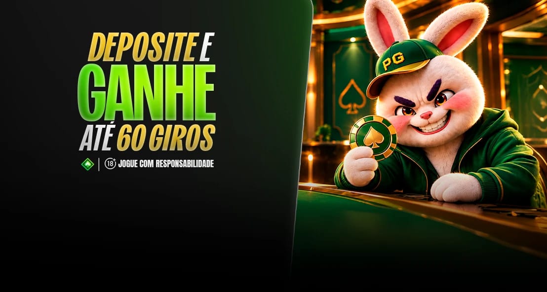 DEPOSITE E GANHE ATÉ 60 GIROS GRÁTIS NO FORTUNE RABBIT
