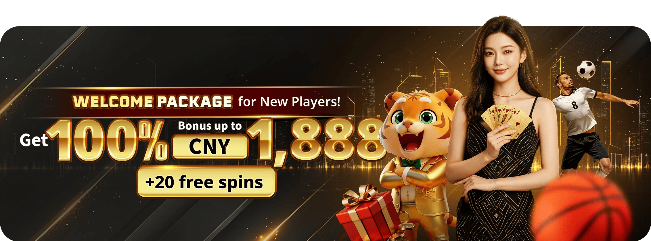 Welcome package CNY1888 + 20 FS